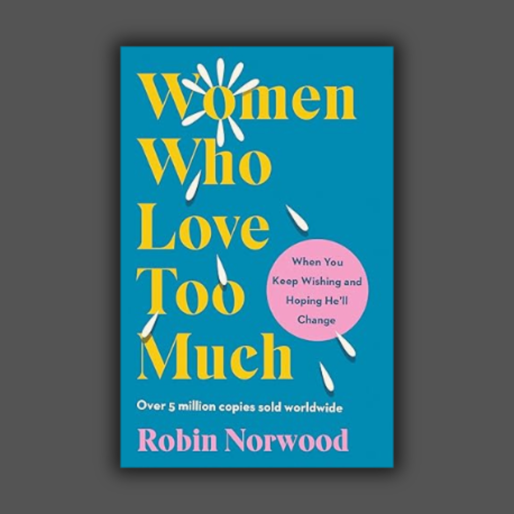 Women Who Love Too Much by Robin Norwood - Book Cover